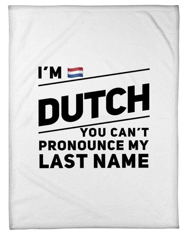 I'm Dutch You Can't Pronounce My Last Name Fleece Blanket - Image 2